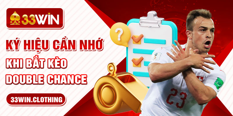 Ký hiệu cần nhớ khi bắt kèo Double Chance